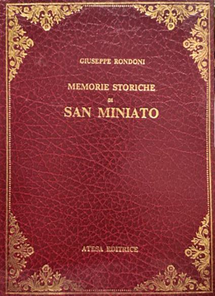 Memorie storiche di San Miniato (rist. anast. S. Miniato, 1876) - Giuseppe Rondoni - copertina