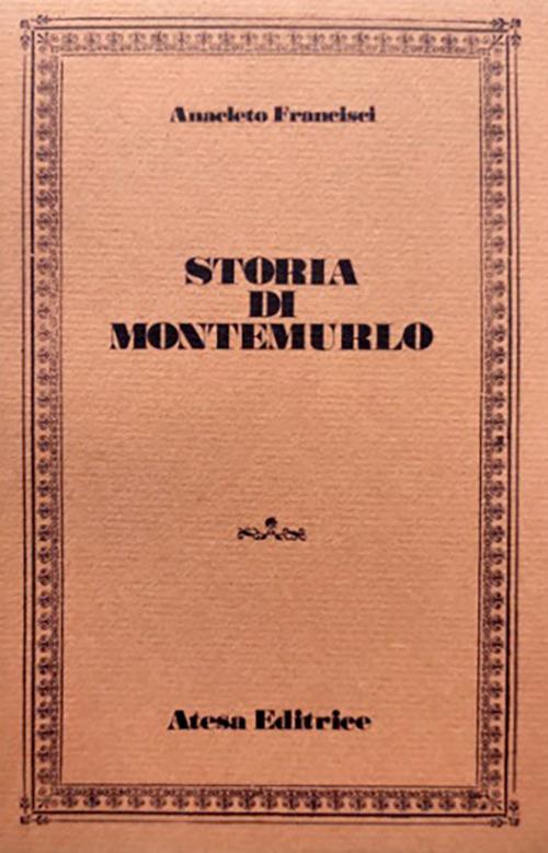 Storia di Montemurlo (rist. anast. Prato, 1885) - Anacleto Francisci - copertina