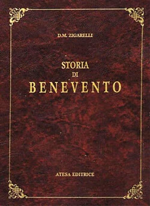 Storia di Benevento (rist. anast. Napoli, 1860) - Maria Zigarelli Daniello - copertina