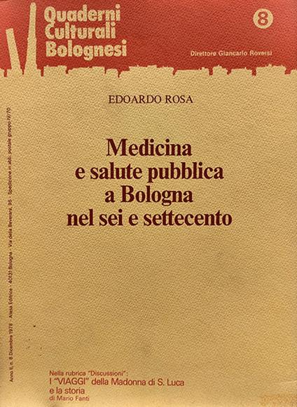 Medicina e salute pubblica a Bologna nel Sei e Settecento. Quaderni culturali bolognesi, A. II, n. 8, 1978 - Edoardo Rosa - copertina