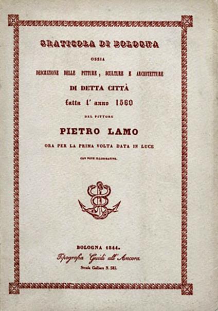 Graticola di Bologna. Gli edifici e le opere d'arte della città nel 1560 (rist. anast. Bologna, 1844). Nuova ediz. - Pietro Lamo - copertina