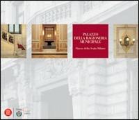 Palazzo della Ragioneria Municipale. Piazza della Scala di Milano. Storia e architettura. Ediz. illustrata - copertina
