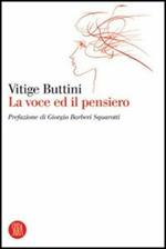 Vitige Buttini. La voce ed il pensiero. Ediz. illustrata