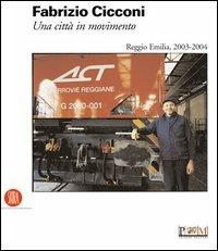 Fabrizio Cicconi. Una città in movimento. Reggio Emilia, 2003-2004 - copertina