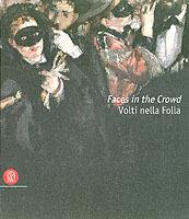 Faces in the crowd. Picturing modern life from Manet to today. Catalogo della mostra. (Rivoli, 6 aprile-10 luglio 2005; London, 2005). Ediz. inglese e italiana - copertina