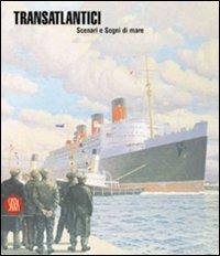 Transatlantici. Scenari e sogni di mare. Ediz. illustrata - P. Valenti - copertina