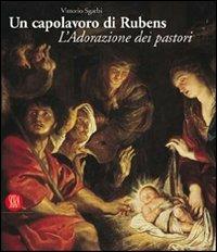 Un capolavoro di Rubens. L'Adorazione dei pastori - Vittorio Sgarbi - copertina