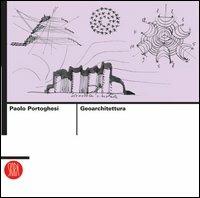 Geoarchitettura. Verso un'architettura della responsabilità. Ediz. illustrata - Paolo Portoghesi - copertina