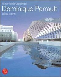 Dominique Perrault. Opere recenti. Ediz. illustrata - Maria Vittoria Capitanucci - copertina