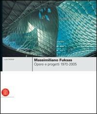 Massimiliano Fuksas. Opere e progetti 1970-2005. Ediz. illustrata - Luca Molinari - copertina