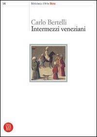 Intermezzi veneziani - Carlo Bertelli - 3