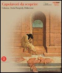 Capolavori da scoprire. Colonna, Doria Pamphilj, Pallavicini - copertina