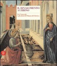 Il Rinascimento a Urbino. Fra' Carnevale e gli artisti del Palazzo di Federico - copertina