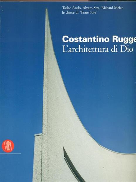 Costantino Ruggeri. L'architettura di Dio. Catalogo della mostra (Adro, 5 novembre 2005-8 gennaio 2006) - 2
