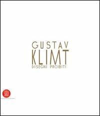 Gustav Klimt. Disegni proibiti. Catalogo della mostra (Pavia, 24 settembre-4 dicembre 2005). Ediz. illustrata - copertina