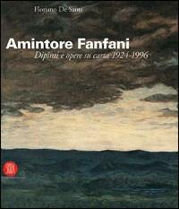 Amintore Fanfani. Dipinti e opere su carta 1924-1966. Ediz. italiana e inglese - Floriano De Santi - copertina