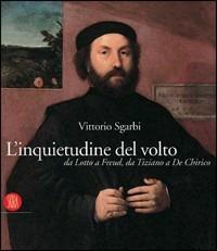 L' inquietudine del volto da Lotto a Freud, da Tiziano a De Chirico. Catalogo della mostra (Lodi, 11 novembre 2005-12 marzo 2006) - copertina
