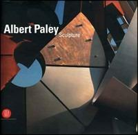 Albert Paley. Sculpture - Donald Kuspit - copertina