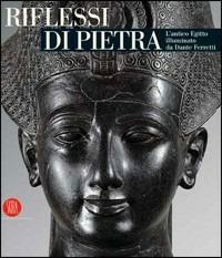 Riflessi di pietra. L'antico Egitto illuminato da Dante Ferretti. Catalogo della mostra (Torino, 3 febbraio-30 giugno 2006) - copertina