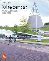 Mecanoo. Opere e progetti 1984-2006. Ediz. illustrata - Pietro Valle - 2