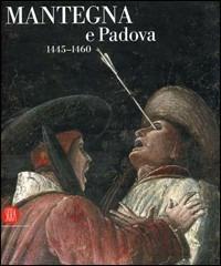 Mantegna e Padova 1445-1460. Catalogo della mostra (Padova, 16 settembre 2006-14 gennaio 2007). Ediz. illustrata - copertina