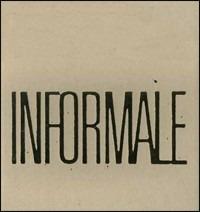 Informale. Jean Dubuffet e l'arte europea 1945-1970. Ediz. illustrata - copertina