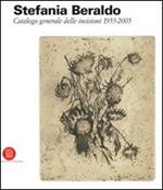 Stefania Beraldo. Catalogo generale delle incisioni 1955-2005