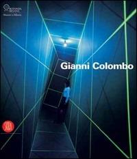 Gianni Colombo. Il dispositivo dello spazio. Catalogo della mostra (Milano, 7 febbraio-26 marzo 2006). Ediz. illustrata - copertina