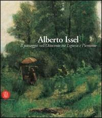 Alberto Issel. Il paesaggio nell'Ottocento tra Liguria e Piemonte. Catalogo della mostra (Rapallo, 29 aprile-30 luglio 2006). Ediz. illustrata - copertina