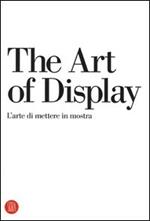 The art of display-L'arte di mettere in mostra. Ediz. bilingue