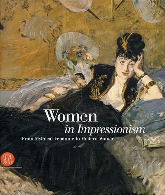 Women in Impressionism. From Mythical Feminine to Modern Woman. Catalogo della mostra (Copenhagen, 6 ottobre 2006-21 gennaio 2007). Ediz. illustrata - copertina