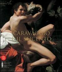 Caravaggio e il Seicento. Catalogo della mostra (Atene, 27 aprile-30 giugno 2006). Ediz. italiana e inglese - copertina