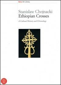 Ethiopian crosses. A cultural history and chronology. Ediz. illustrata - copertina