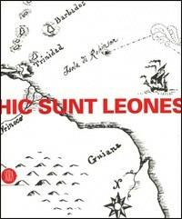Hic sunt leones. Estetica dei non luoghi. Catalogo della mostra (Cortenuova, 14 aprile-23 luglio 2006). Ediz. illustrata - copertina