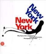 New York, New York. Fifty Years of Art, Architecture, Photography, Film and Video