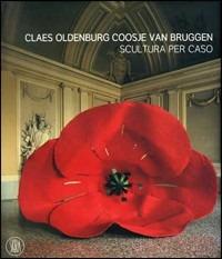 Claes Oldenburg e Coosje van Bruggen. Catalogo della mostra (Rivoli, 25 ottobre 2006-25 febbraio 2007). Ediz. illustrata - copertina