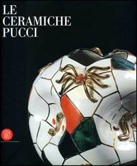 Le ceramiche Pucci - Enrico Mascelloni,Marinella Caputo - copertina