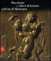 Placchette e rilievi di bronzo dell'età di Mantegna. Catalogo della mostra (Mantova, 16 settembre 2006-14 gennaio 2007). Ediz. illustrata - copertina