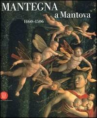 Mantegna a Mantova. 1460-1506. Catalogo della mostra (Mantova, 16 settembre 2006-14 gennaio 2007) - copertina