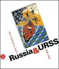 Russia & URSS. Arte, letteratura, teatro 1905-1940. Catalogo della mostra (Genova, 26 ottobre 2006-14 gennaio 2007). Ediz. illustrata - copertina