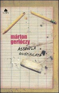 Assenza giustificata - Márton Gerlóczy - copertina
