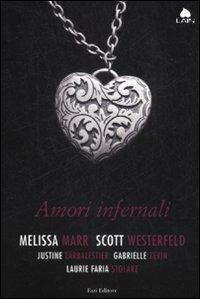 Amori infernali - Melissa Marr,Scott Westerfeld,Justine Larbalestier - copertina