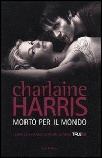 Morto per il mondo - Charlaine Harris - copertina