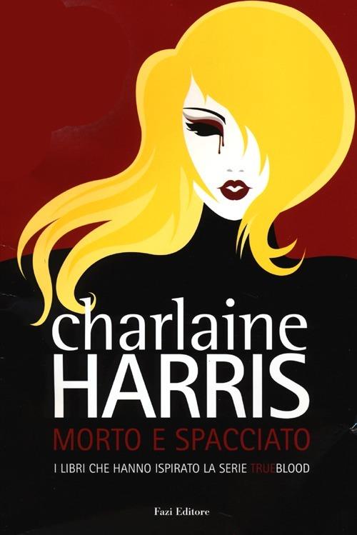 Morto e spacciato - Charlaine Harris - copertina