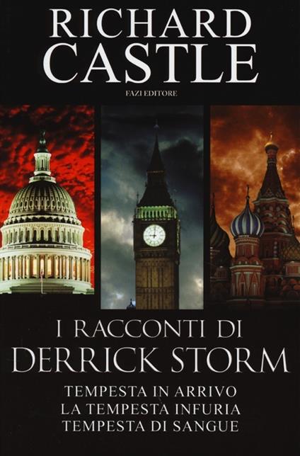 I racconti di Derrick Storm: Tempesta in arrivo-La tempesta infuria-Tempesta di sangue - Richard Castle - copertina