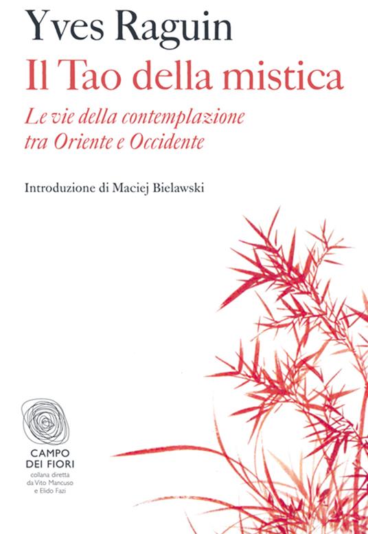 Il tao della mistica. Le vie della contemplazione tra Oriente e Occidente - Yves Raguin,R. Larini - ebook