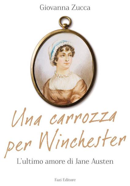 Una carrozza per Winchester. L'ultimo amore di Jane Austen - Giovanna Zucca - ebook