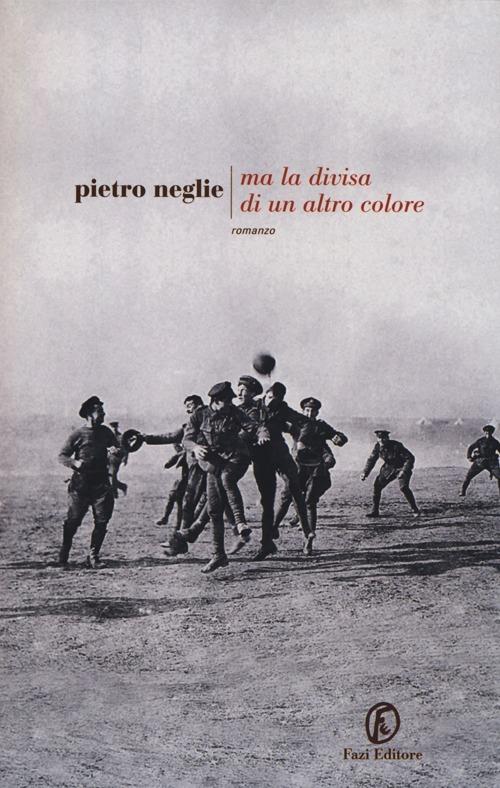 Ma la divisa di un altro colore - Pietro Neglie - copertina