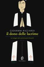 Il dono delle lacrime. Le indagini del commissario Ponzetti