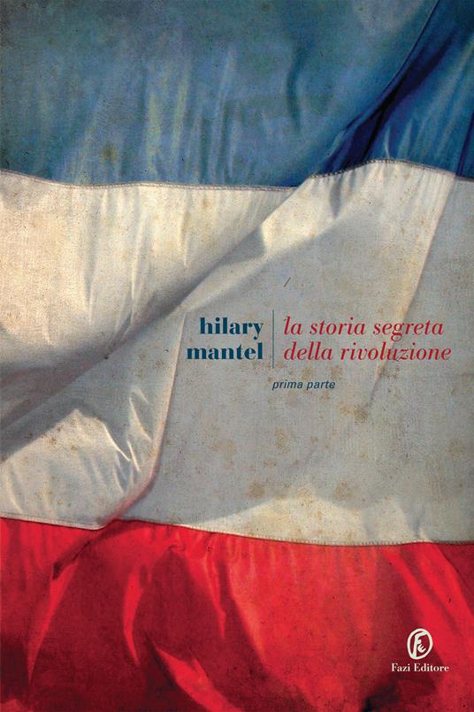 La storia segreta della rivoluzione. Vol. 1 - Hilary Mantel,G. Oneto - ebook